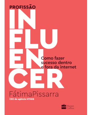 PROFISSÃO INFLUENCER: COMO FAZER SUCESSO DENTRO E FORA DA INTERNET