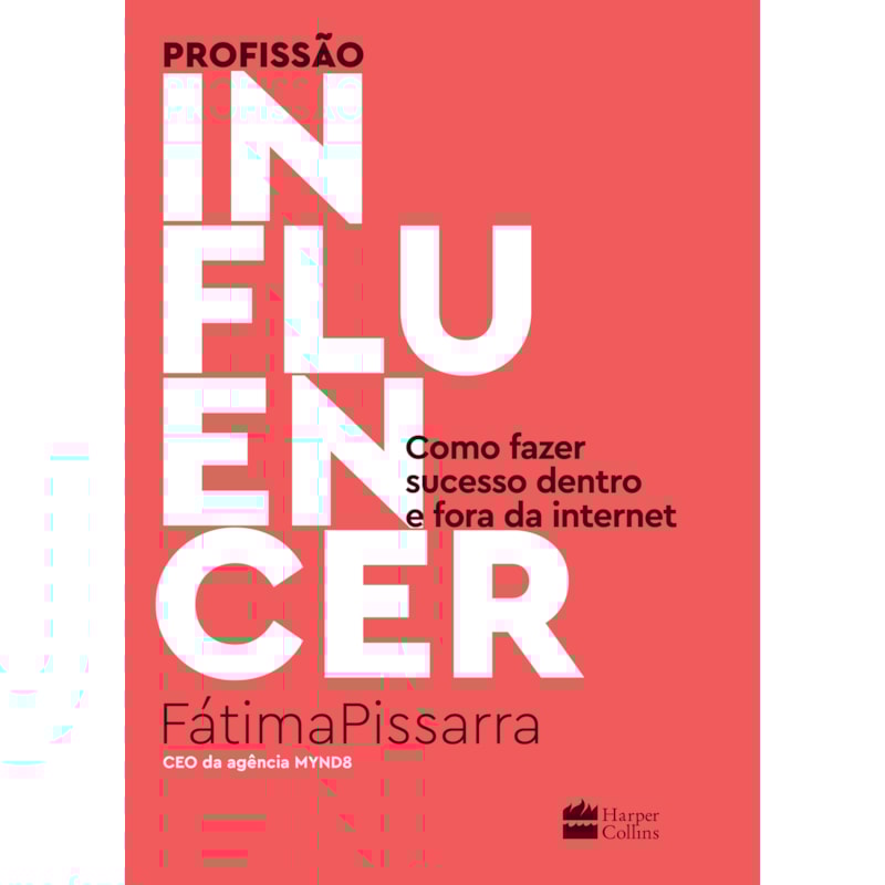 PROFISSÃO INFLUENCER: COMO FAZER SUCESSO DENTRO E FORA DA INTERNET