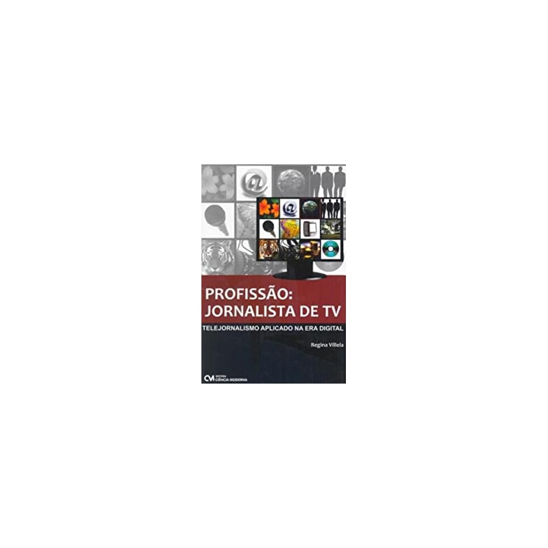PROFISSAO: JORNALISTA DE TV - TELEJORNALISMO APLICADO NA ERA DIGITAL - 1
