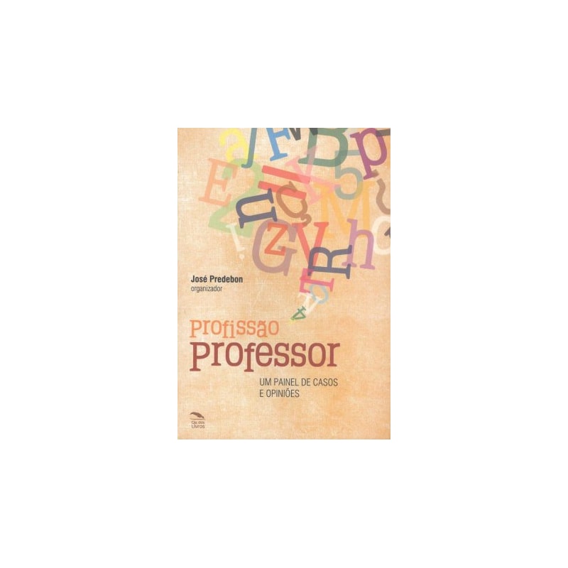 PROFISSAO PROFESSOR - UM PAINEL DE CASOS E OPINIOES - 1º