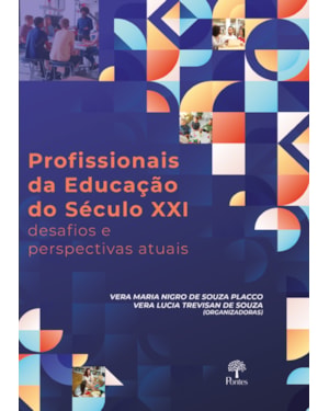 PROFISSIONAIS DA EDUCAÇÃO DO SÉCULO XXI: DESAFIOS E PERSPECTIVAS ATUAIS