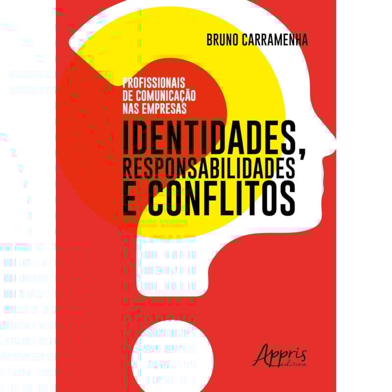 PROFISSIONAIS DE COMUNICAÇÃO NAS EMPRESAS: IDENTIDADES, RESPONSABILIDADES E CONFLITOS