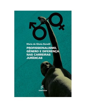 PROFISSIONALISMO, GÊNERO E DIFERENÇA NAS CARREIRAS JURÍDICAS