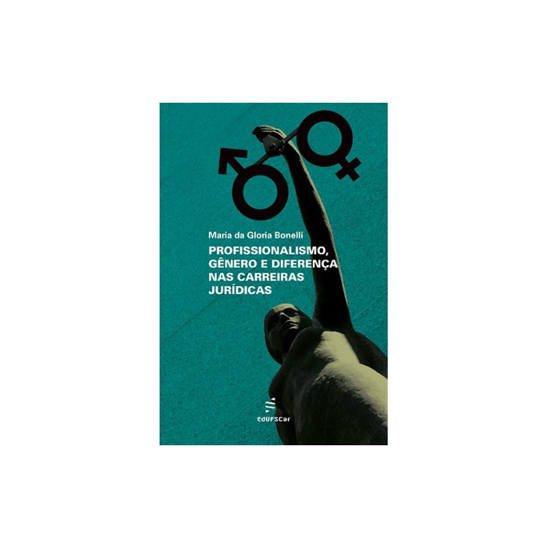 PROFISSIONALISMO, GÊNERO E DIFERENÇA NAS CARREIRAS JURÍDICAS