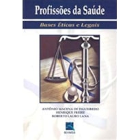 PROFISSÕES DA SAÚDE: BASES ÉTICAS E LEGAIS
