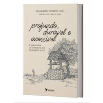 PROFUNDO, DURÁVEL E ACESSÍVEL