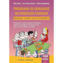 PROGRAMA DE QUALIDADE NA INTERAÇÃO FAMILIAR - MANUAL PARA FACILITADORES - UM PROGRAMA VIVENCIAL COMPLETO PARA DIFERENTES PROFISSIONAIS TRABALHAREM COM GRUPOS DE PAIS JUNTO COM O LIVRO EDUQUE COM CARINHO