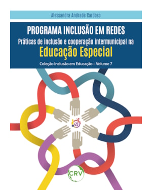 PROGRAMA INCLUSÃO EM REDES: PRÁTICAS DE INCLUSÃO E COOPERAÇÃO INTERMUNICIPAL NA EDUCAÇÃO ESPECIAL