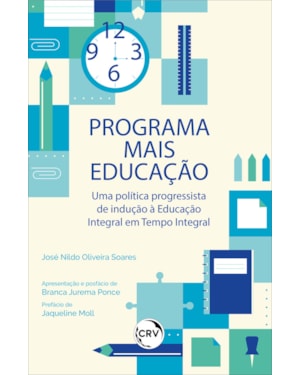 PROGRAMA MAIS EDUCAÇÃO: UMA POLÍTICA PROGRESSISTA DE INDUÇÃO À EDUCAÇÃO INTEGRAL EM TEMPO INTEGRAL