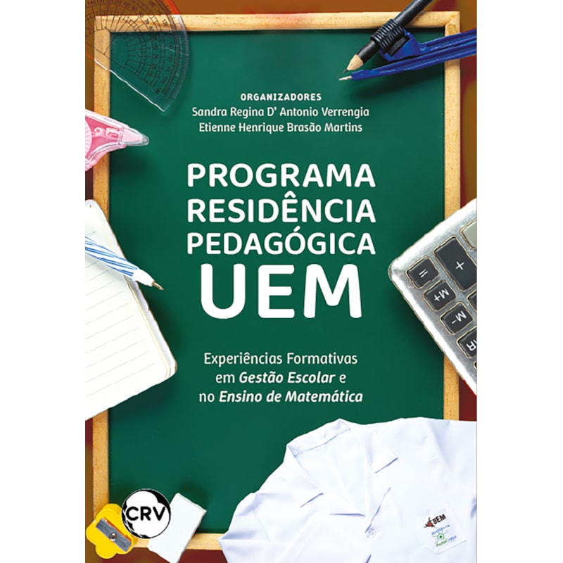 PROGRAMA RESIDÊNCIA PEDAGÓGICA UEM: EXPERIÊNCIAS FORMATIVAS EM GESTÃO ESCOLAR E NO ENSINO DE MATEMÁTICA
