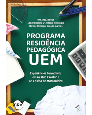 PROGRAMA RESIDÊNCIA PEDAGÓGICA UEM: EXPERIÊNCIAS FORMATIVAS EM GESTÃO ESCOLAR E NO ENSINO DE MATEMÁTICA