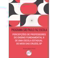 PROGRAMA SÃO PAULO FAZ ESCOLA: PERCEPÇÕES DE PROFESSORES DO ENSINO FUNDAMENTAL II DE UMA ESCOLA ESTADUAL DE MOGI DAS CRUZES, SP