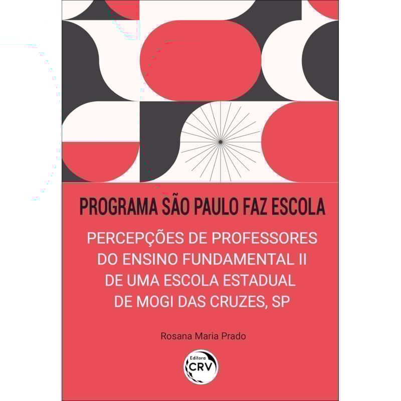 PROGRAMA SÃO PAULO FAZ ESCOLA: PERCEPÇÕES DE PROFESSORES DO ENSINO FUNDAMENTAL II DE UMA ESCOLA ESTADUAL DE MOGI DAS CRUZES, SP