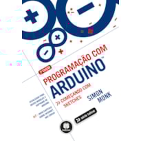 PROGRAMAÇÃO COM ARDUINO: COMEÇANDO COM SKETCHES