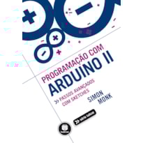 PROGRAMAÇÃO COM ARDUINO II: PASSOS AVANÇADOS COM SKETCHES