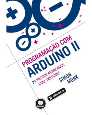 PROGRAMAÇÃO COM ARDUINO II: PASSOS AVANÇADOS COM SKETCHES
