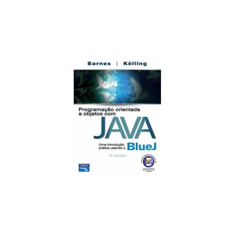 PROGRAMAÇÃO ORIENTADA A OBJETOS COM JAVA: UMA INTRODUÇÃO PRÁTICA USANDO O BLUEJ