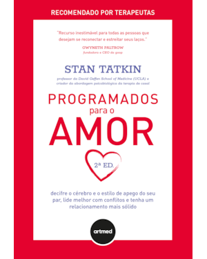 PROGRAMADOS PARA O AMOR 2ED.: DECIFRE O CÉREBRO E O ESTILO DE APEGO DO SEU PAR, LIDE MELHOR COM CONFLITOS E TENHA UM RELACIONAMENTO MAIS SÓLIDO