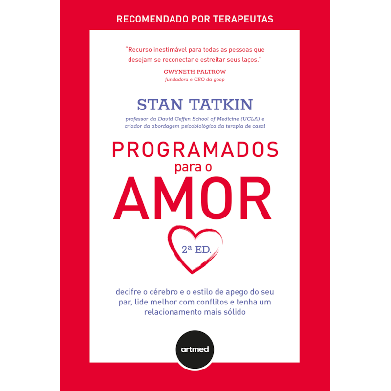 PROGRAMADOS PARA O AMOR 2ED.: DECIFRE O CÉREBRO E O ESTILO DE APEGO DO SEU PAR, LIDE MELHOR COM CONFLITOS E TENHA UM RELACIONAMENTO MAIS SÓLIDO