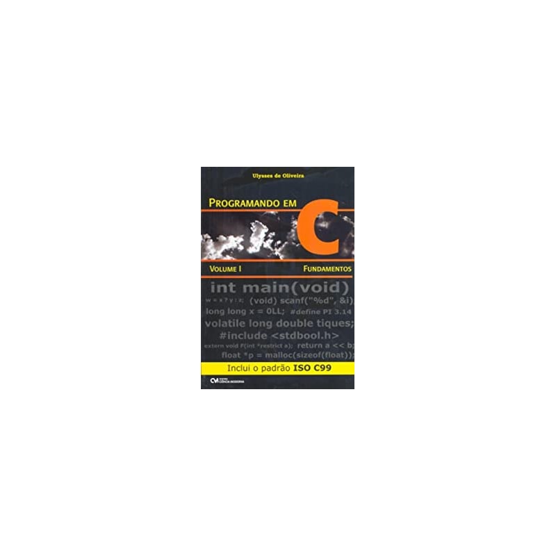 PROGRAMANDO EM C - VOLUME I - FUNDAMENTOS - INCLUI O PADRAO ISO C99 - 1