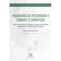 Programas de integridade e combate à corrupção: aspectos teóricos e empíricos da multiplicação do compliance anticorrupção no Brasil