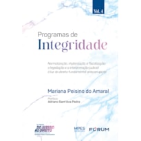 PROGRAMAS DE INTEGRIDADE: NORMATIZAÇÃO, IMPLANTAÇÃO E FISCALIZAÇÃO: A LEGISLAÇÃO E A INTERPRETAÇÃO JUDICIAL À LUZ DO DIREITO FUNDAMENTAL ANTICORRUPÇÃO
