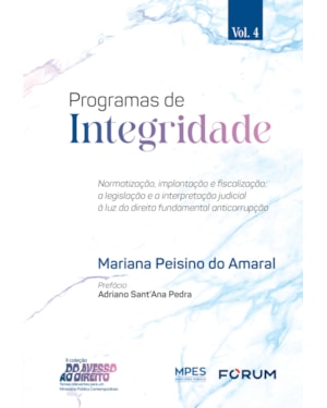 Programas de integridade: normatização, implantação e fiscalização: a legislação e a interpretação judicial à luz do direito fundamental anticorrupção