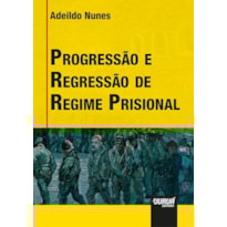 PROGRESSÃO E REGRESSÃO DE REGIME PRISIONAL