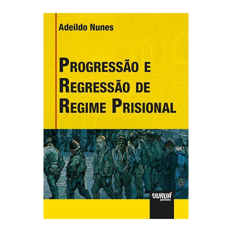 PROGRESSÃO E REGRESSÃO DE REGIME PRISIONAL