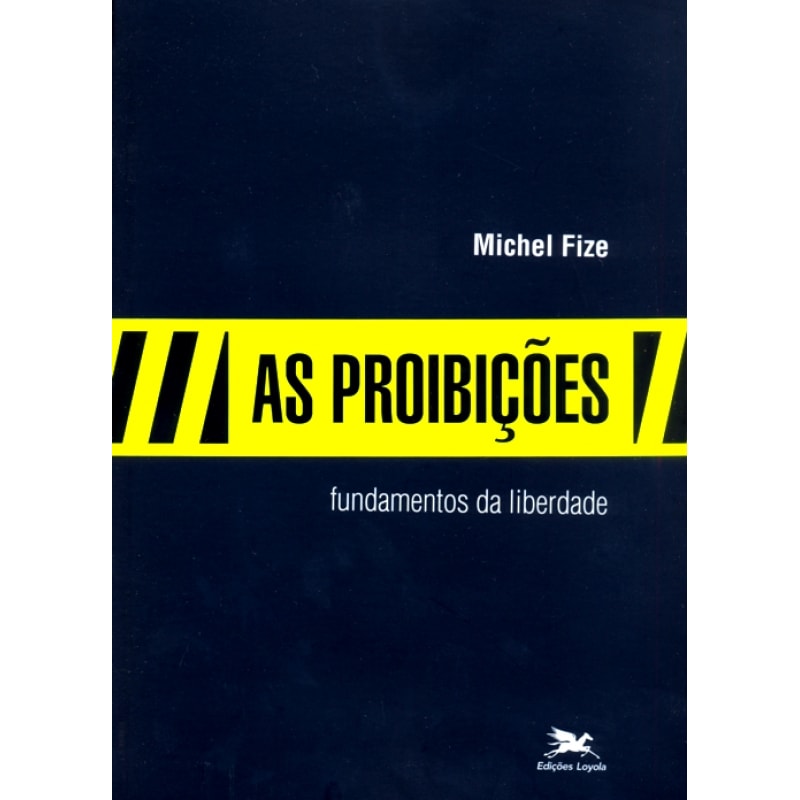 PROIBIÇÕES , AS - FUNDAMENTOS DA LIBERDADE