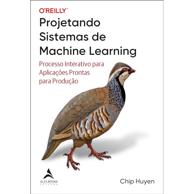 Projetando sistemas de machine learning: processo interativo para aplicações prontas para produção