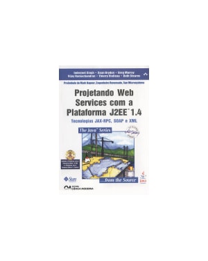 PROJETANDO WEB SERVICES COM A PLATAFORMA J2EE 1.4 - TECNOLOGIAS JAX-RPC,SOA - 1