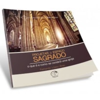 PROJETAR O ESPAÇO SAGRADO - O QUE É E COMO SE CONSTRÓI UMA IGREJA