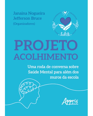 PROJETO ACOLHIMENTO: UMA RODA DE CONVERSA SOBRE SAÚDE MENTAL PARA ALÉM DOS MUROS DA ESCOLA