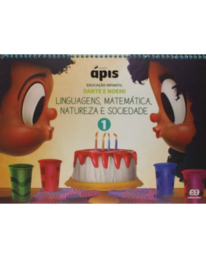 PROJETO ÁPIS - EDUCAÇÃO INFANTIL - VOLUME 1: LINGUAGENS, MATEMÁTICA, NATUREZA E SOCIEDADE