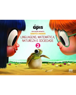 PROJETO ÁPIS - EDUCAÇÃO INFANTIL - VOLUME 2: LINGUAGENS, MATEMÁTICA, NATUREZA E SOCIEDADE