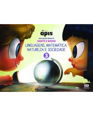 PROJETO ÁPIS - EDUCAÇÃO INFANTIL - VOLUME 3: LINGUAGENS, MATEMÁTICA, NATUREZA E SOCIEDADE