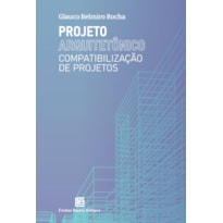 PROJETO ARQUITETÔNICO: COMPATIBILIZAÇÃO DE PROJETOS