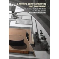 PROJETO COMO PATRIMONIO NAO CONSTRUIDO, O - 1