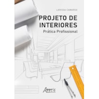 PROJETO DE INTERIORES: PRÁTICA PROFISSIONAL PROJETO DE INTERIORES: PRÁTICA PROFISSIONAL