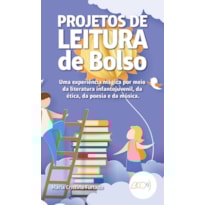 PROJETO DE LEITURA DE BOLSO - UMA EXPERIÊNCIA MÁGICA POR MEIO DA LITERATURA INFANTOJUVENIL, DA ÉTICA, DA POESIA E DA MÚSICA