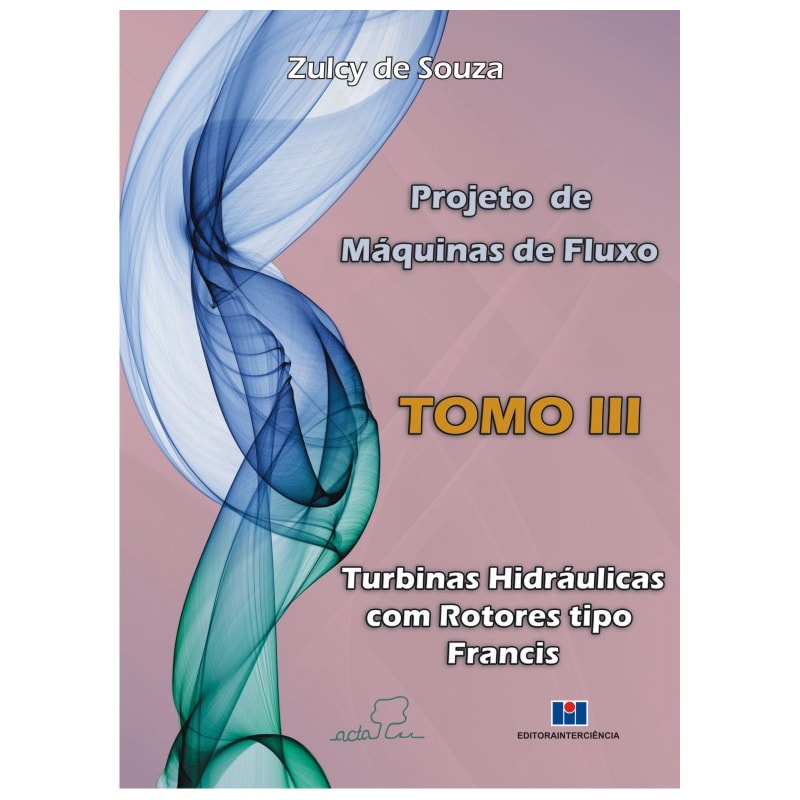 Projeto de máquinas de fluxo: turbinas hidráulicas com rotores tipo francis