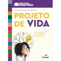 PROJETO DE VIDA: AUTOCONHECIMENTO, EMANCIPAÇÃO E AUTONOMIA. SENAC, EDUCAÇÃO QUE TRANSFORMA