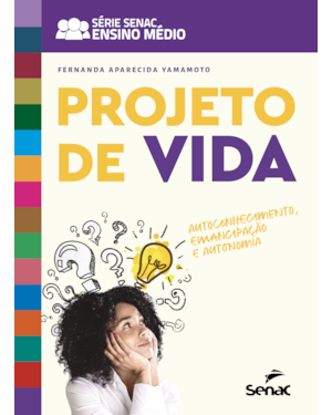 PROJETO DE VIDA: AUTOCONHECIMENTO, EMANCIPAÇÃO E AUTONOMIA. SENAC, EDUCAÇÃO QUE TRANSFORMA