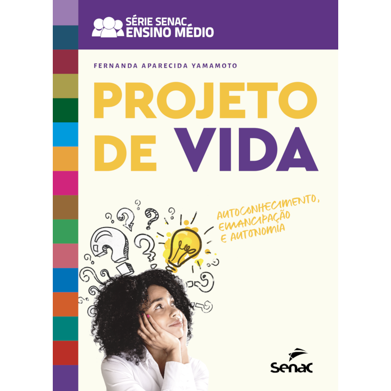 PROJETO DE VIDA: AUTOCONHECIMENTO, EMANCIPAÇÃO E AUTONOMIA. SENAC, EDUCAÇÃO QUE TRANSFORMA