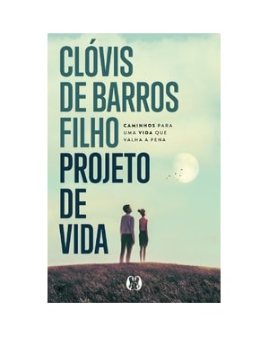 Projeto de vida: Caminhos para uma vida que valha a pena