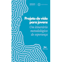 PROJETO DE VIDA PARA JOVENS: UM ITINERÁRIO METODOLÓGICO DE ESPERANÇA