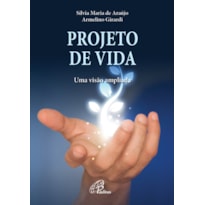 PROJETO DE VIDA: UMA VISÃO AMPLIADA