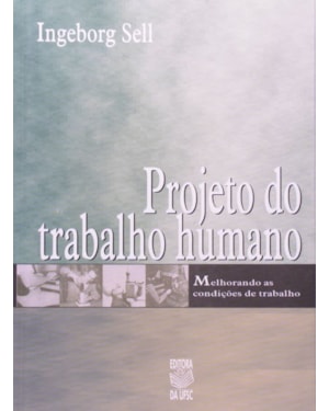 PROJETO DO TRABALHO HUMANO: MELHORANDO AS CONDICOES DE TRABALHO - 1