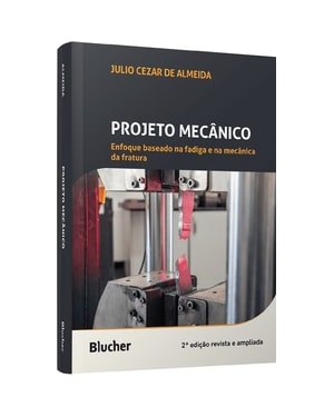 Projeto mecânico: Enfoque baseado na fadiga e na mecânica da fratura